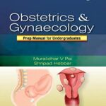 Obsterics & Gyneacology: Prep Manual for Undergraduates By Muralidhar Pai