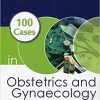 100 Cases in Obstetrics and Gynaecology 2nd Edition