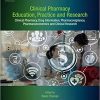 Clinical Pharmacy Education, Practice and Research: Clinical Pharmacy, Drug Information, Pharmacovigilance, Pharmacoeconomics and Clinical Research