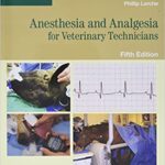 Anesthesia and Analgesia for Veterinary Technicians 5th Edition