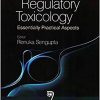 Regulatory Toxicology: Essentially Practical Aspects By Renuka Sengupta