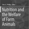 Nutrition and the Welfare of Farm Animals By Clive J. C. Phillips