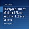Therapeutic Use of Medicinal Plants and Their Extracts: Volume 1 Pharmacognosy