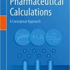 Pharmaceutical Calculations: A Conceptual Approach By Michalakis Savva