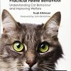 Practical Feline Behaviour: Understanding Cat Behaviour and Improving Welfare