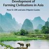 Monsoon Rains Great Rivers and the Development of Farming Civilisations in Asia