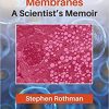 Proteins Crossing Membranes: A Scientist’s Memoir By Stephen Rothman