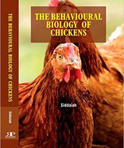 The Behavioural Biology of Chickens By Siddaiah