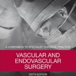 A Companion to Specialist Surgical Practice Vascular and Endovascular Surgery 6th Edition