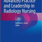 Advanced Practice and Leadership in Radiology Nursing