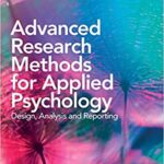 Advanced Research Methods for Applied Psychology Design Analysis and Reporting