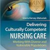 Delivering Culturally Competent Nursing Care Working with Diverse and Vulnerable Populations 2nd Edition