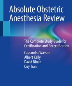 Absolute Obstetric Anesthesia Review The Complete Study Guide for Certification and Recertification