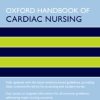 Oxford Handbook of Cardiac Nursing 3rd Edition