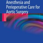 Anesthesia and Perioperative Care for Aortic Surgery