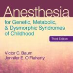 Anesthesia for Genetic Metabolic & Dysmorphic Syndromes of Childhood