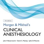 Morgan and Mikhails Clinical Anesthesiology 7th Edition