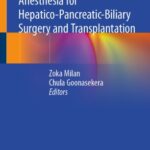 Anesthesia for Hepatico Pancreatic Biliary Surgery and Transplantation