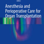 Anesthesia and Perioperative Care for Organ Transplantation