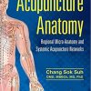 Acupuncture Anatomy Regional Micro Anatomy and Systemic Acupuncture Networks