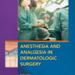Anesthesia and Analgesia in Dermatologic Surgery
