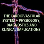 The Cardiovascular System Physiology Diagnostics and Clinical Implications