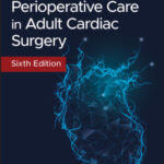 Manual of Perioperative Care in Adult Cardiac Surgery 6th Ed