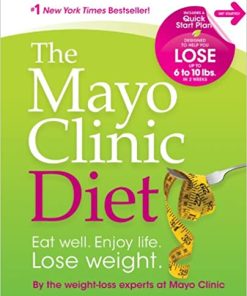 The Mayo Clinic Diet Eat Well Enjoy Life Lose Weight
