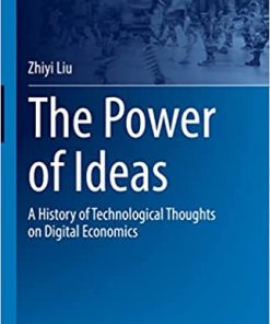 The Power of Ideas A History of Technological Thoughts on Digital Economics
