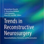 Trends in Reconstructive Neurosurgery Neurorehabilitation Restoration and Reconstruction