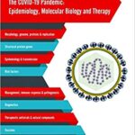 The COVID 19 Pandemic Epidemiology Molecular Biology and Therapy