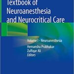 Textbook of Neuroanesthesia and Neurocritical Care Volume 1 Neuroanesthesia