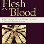Flesh and Blood Organ Transplantation and Blood Transfusion in 20th Century America