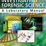 The Basics of Investigating Forensic Science A Laboratory Manual