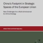 Chinas Footprint in Strategic Spaces of the European Union New Challenges for a Multi dimensional EU China Strategy