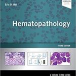 Hematopathology A Volume in the Series Foundations in Diagnostic Pathology 3rd Ed