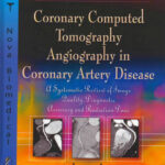 Coronary Computed Tomography Angiography in Coronary Artery Disease A Systematic Review of Image Quality Diagnostic Accuracy and Radiation Dose