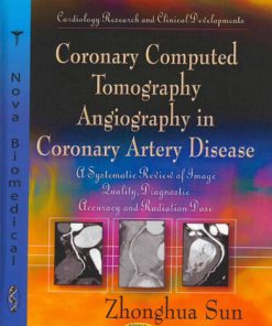 Coronary Computed Tomography Angiography in Coronary Artery Disease A Systematic Review of Image Quality Diagnostic Accuracy and Radiation Dose