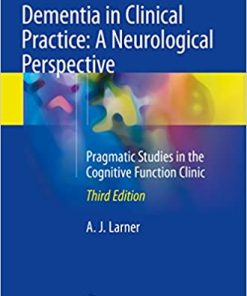 Dementia in Clinical Practice A Neurological Perspective Pragmatic Studies in the Cognitive Function Clinic