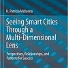Seeing Smart Cities Through a Multi Dimensional Lens Perspectives Relationships and Patterns for Success