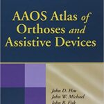 AAOS Atlas of Orthoses and Assistive Devices 4th Ed