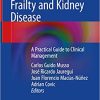 Frailty and Kidney Disease A Practical Guide to Clinical Management