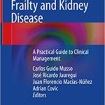 Frailty and Kidney Disease A Practical Guide to Clinical Management