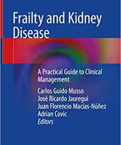 Frailty and Kidney Disease A Practical Guide to Clinical Management