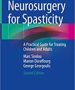 Neurosurgery for Spasticity A Practical Guide for Treating Children and Adults