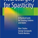 Neurosurgery for Spasticity A Practical Guide for Treating Children and Adults
