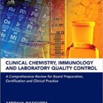 Clinical Chemistry Immunology and Laboratory Quality Control A Comprehensive Review for Board Preparation Certification and Clinical Practice