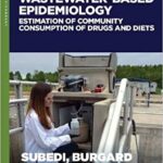 Wastewater Based Epidemiology Estimation of Community Consumption of Drugs and Diets