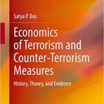 Economics of Terrorism and Counter Terrorism Measures History Theory and Evidence