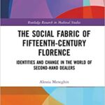 The Social Fabric of Fifteenth Century Florence Identities and Change in the World of Second Hand Dealers